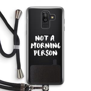 CaseCompany Morning person: Samsung Galaxy J8 (2018) Transparant Hoesje met koord
