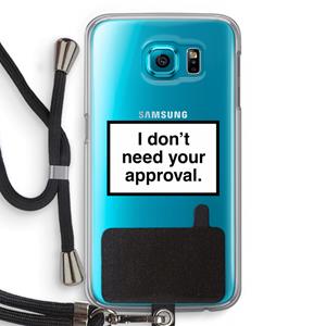 CaseCompany Don't need approval: Samsung Galaxy S6 Transparant Hoesje met koord