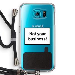 CaseCompany Not your business: Samsung Galaxy S6 Transparant Hoesje met koord