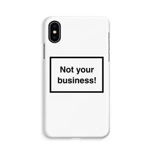 CaseCompany Not your business: iPhone Xs Volledig Geprint Hoesje