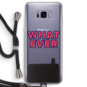 CaseCompany Whatever: Samsung Galaxy S8 Transparant Hoesje met koord