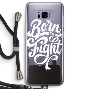 CaseCompany Born to Fight: Samsung Galaxy S8 Transparant Hoesje met koord