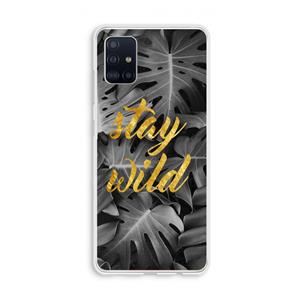 CaseCompany Stay wild: Galaxy A51 4G Transparant Hoesje