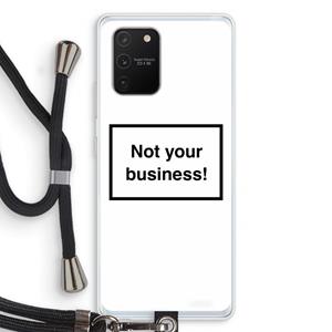 CaseCompany Not your business: Samsung Galaxy S10 Lite Transparant Hoesje met koord