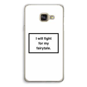 CaseCompany Fight for my fairytale: Samsung A3 (2017) Transparant Hoesje