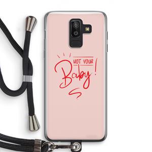 CaseCompany Not Your Baby: Samsung Galaxy J8 (2018) Transparant Hoesje met koord