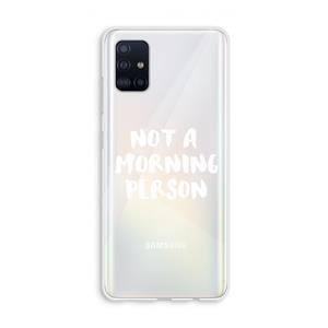 CaseCompany Morning person: Galaxy A51 4G Transparant Hoesje
