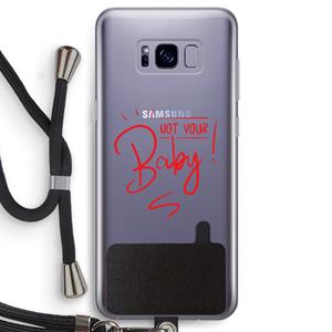 CaseCompany Not Your Baby: Samsung Galaxy S8 Transparant Hoesje met koord