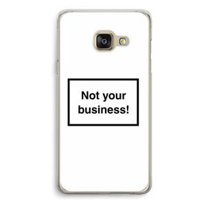 CaseCompany Not your business: Samsung A3 (2017) Transparant Hoesje