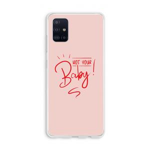 CaseCompany Not Your Baby: Galaxy A51 4G Transparant Hoesje