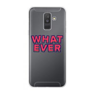 CaseCompany Whatever: Samsung Galaxy A6 Plus (2018) Transparant Hoesje