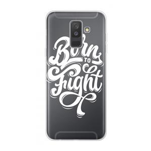 CaseCompany Born to Fight: Samsung Galaxy A6 Plus (2018) Transparant Hoesje