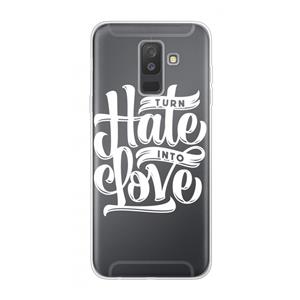CaseCompany Turn hate into love: Samsung Galaxy A6 Plus (2018) Transparant Hoesje