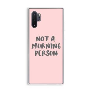 CaseCompany Morning person: Samsung Galaxy Note 10 Plus Transparant Hoesje