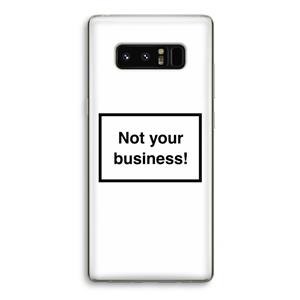 CaseCompany Not your business: Samsung Galaxy Note 8 Transparant Hoesje