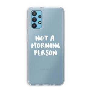 CaseCompany Morning person: Samsung Galaxy A32 4G Transparant Hoesje