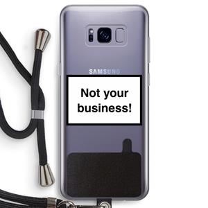 CaseCompany Not your business: Samsung Galaxy S8 Transparant Hoesje met koord