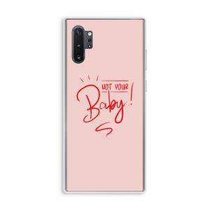 CaseCompany Not Your Baby: Samsung Galaxy Note 10 Plus Transparant Hoesje