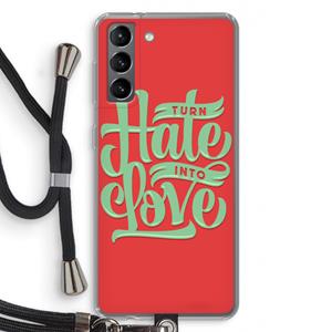 CaseCompany Turn hate into love: Samsung Galaxy S21 Transparant Hoesje met koord