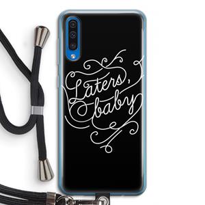 CaseCompany Laters, baby: Samsung Galaxy A50 Transparant Hoesje met koord