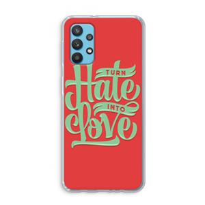 CaseCompany Turn hate into love: Samsung Galaxy A32 4G Transparant Hoesje