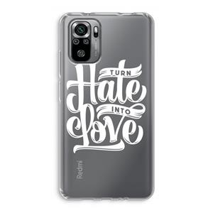 CaseCompany Turn hate into love: Xiaomi Redmi Note 10S Transparant Hoesje