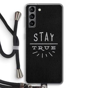 CaseCompany Stay true: Samsung Galaxy S21 Transparant Hoesje met koord