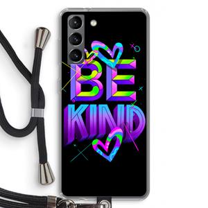 CaseCompany Be Kind: Samsung Galaxy S21 Transparant Hoesje met koord