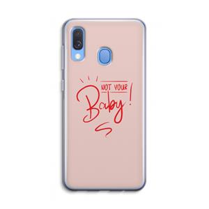 CaseCompany Not Your Baby: Samsung Galaxy A40 Transparant Hoesje