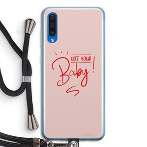 CaseCompany Not Your Baby: Samsung Galaxy A50 Transparant Hoesje met koord