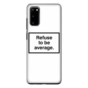 CaseCompany Refuse to be average: Samsung Galaxy S20 Tough Case