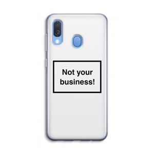 CaseCompany Not your business: Samsung Galaxy A40 Transparant Hoesje