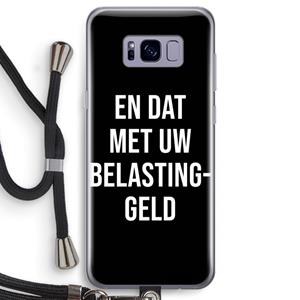 CaseCompany Belastinggeld - Zwart: Samsung Galaxy S8 Transparant Hoesje met koord