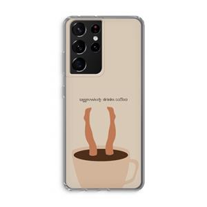 CaseCompany Aggressively drinks coffee: Samsung Galaxy S21 Ultra Transparant Hoesje