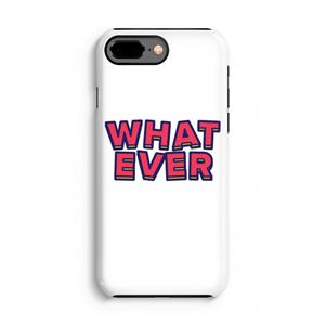 CaseCompany Whatever: iPhone 7 Plus Tough Case