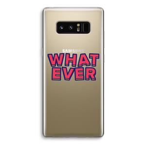 CaseCompany Whatever: Samsung Galaxy Note 8 Transparant Hoesje