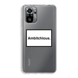 CaseCompany Ambitchious: Xiaomi Redmi Note 10S Transparant Hoesje