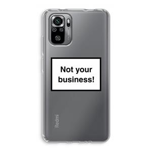 CaseCompany Not your business: Xiaomi Redmi Note 10S Transparant Hoesje