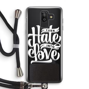 CaseCompany Turn hate into love: Samsung Galaxy J8 (2018) Transparant Hoesje met koord