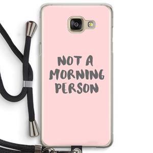 CaseCompany Morning person: Samsung Galaxy A5 (2016) Transparant Hoesje met koord