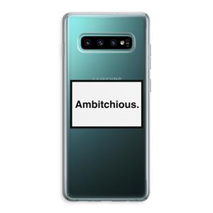 CaseCompany Ambitchious: Samsung Galaxy S10 Plus Transparant Hoesje