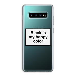 CaseCompany Black is my happy color: Samsung Galaxy S10 Plus Transparant Hoesje