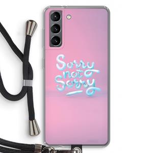 CaseCompany Sorry not sorry: Samsung Galaxy S21 Transparant Hoesje met koord