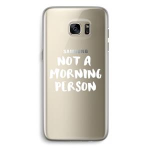 CaseCompany Morning person: Samsung Galaxy S7 Edge Transparant Hoesje