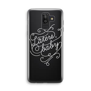 CaseCompany Laters, baby: Samsung Galaxy J8 (2018) Transparant Hoesje