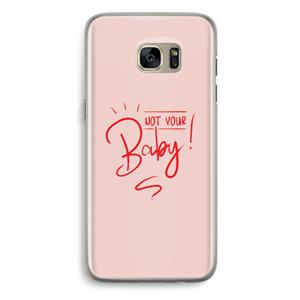 CaseCompany Not Your Baby: Samsung Galaxy S7 Edge Transparant Hoesje