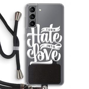 CaseCompany Turn hate into love: Samsung Galaxy S21 Transparant Hoesje met koord