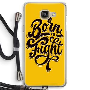 CaseCompany Born to Fight: Samsung Galaxy A5 (2016) Transparant Hoesje met koord