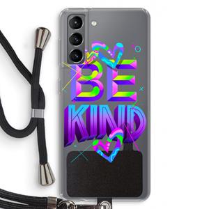 CaseCompany Be Kind: Samsung Galaxy S21 Transparant Hoesje met koord
