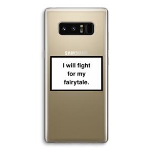 CaseCompany Fight for my fairytale: Samsung Galaxy Note 8 Transparant Hoesje